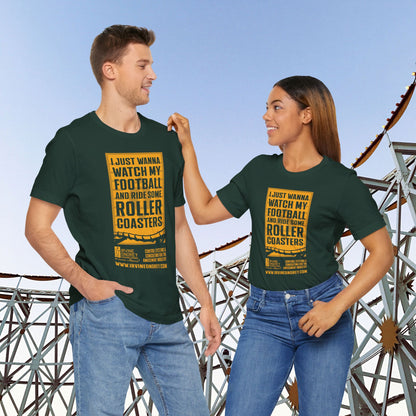 I Just Wanna Watch Football & Ride Roller Coasters Tee (FRONT graphic) • Irvine Ondrey Engineering