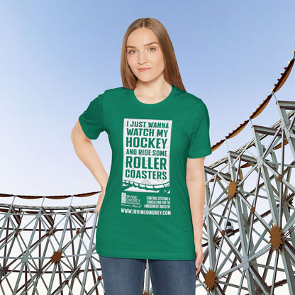 I Just Wanna Watch Hockey & Ride Roller Coasters Tee (FRONT graphic) • Irvine Ondrey Engineering