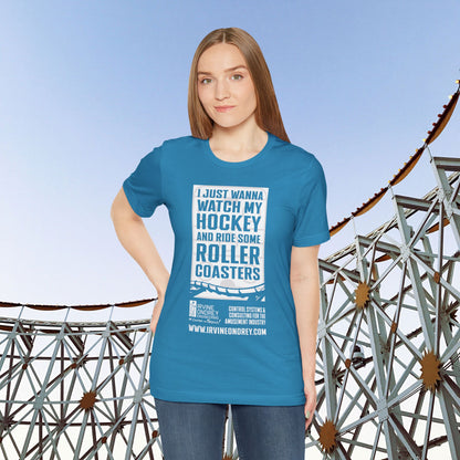I Just Wanna Watch Hockey & Ride Roller Coasters Tee (FRONT graphic) • Irvine Ondrey Engineering
