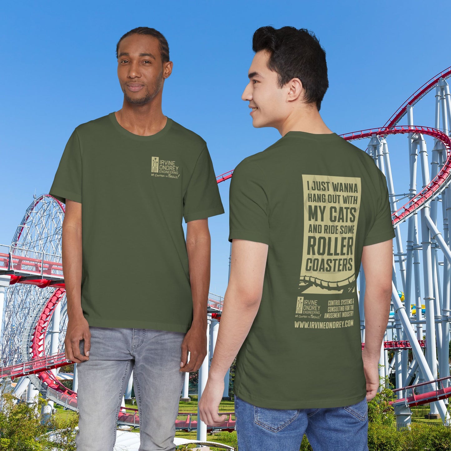 Military Green I Just Wanna Hang Out with My Cats & Ride Roller Coasters Tee (BACK graphic) • Irvine Ondrey Engineering