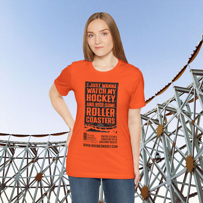 I Just Wanna Watch Hockey & Ride Roller Coasters Tee (FRONT graphic) • Irvine Ondrey Engineering