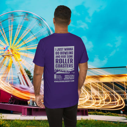 I Just Wanna Go Bowling & Ride Roller Coasters Tee (BACK graphic) • Irvine Ondrey Engineering