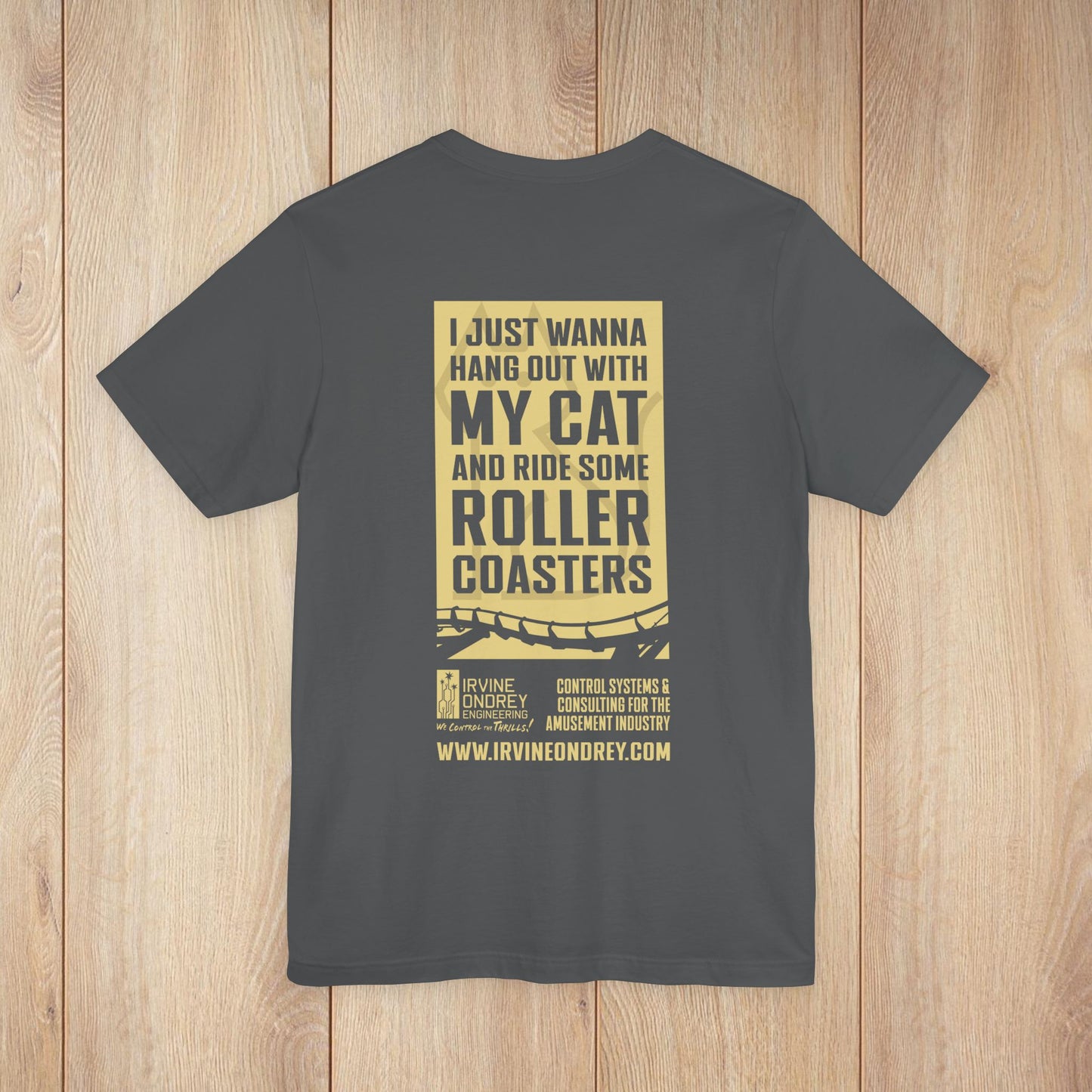 I Just Wanna Hang Out with My Cat & Ride Roller Coasters Tee (BACK graphic) • Irvine Ondrey Engineering