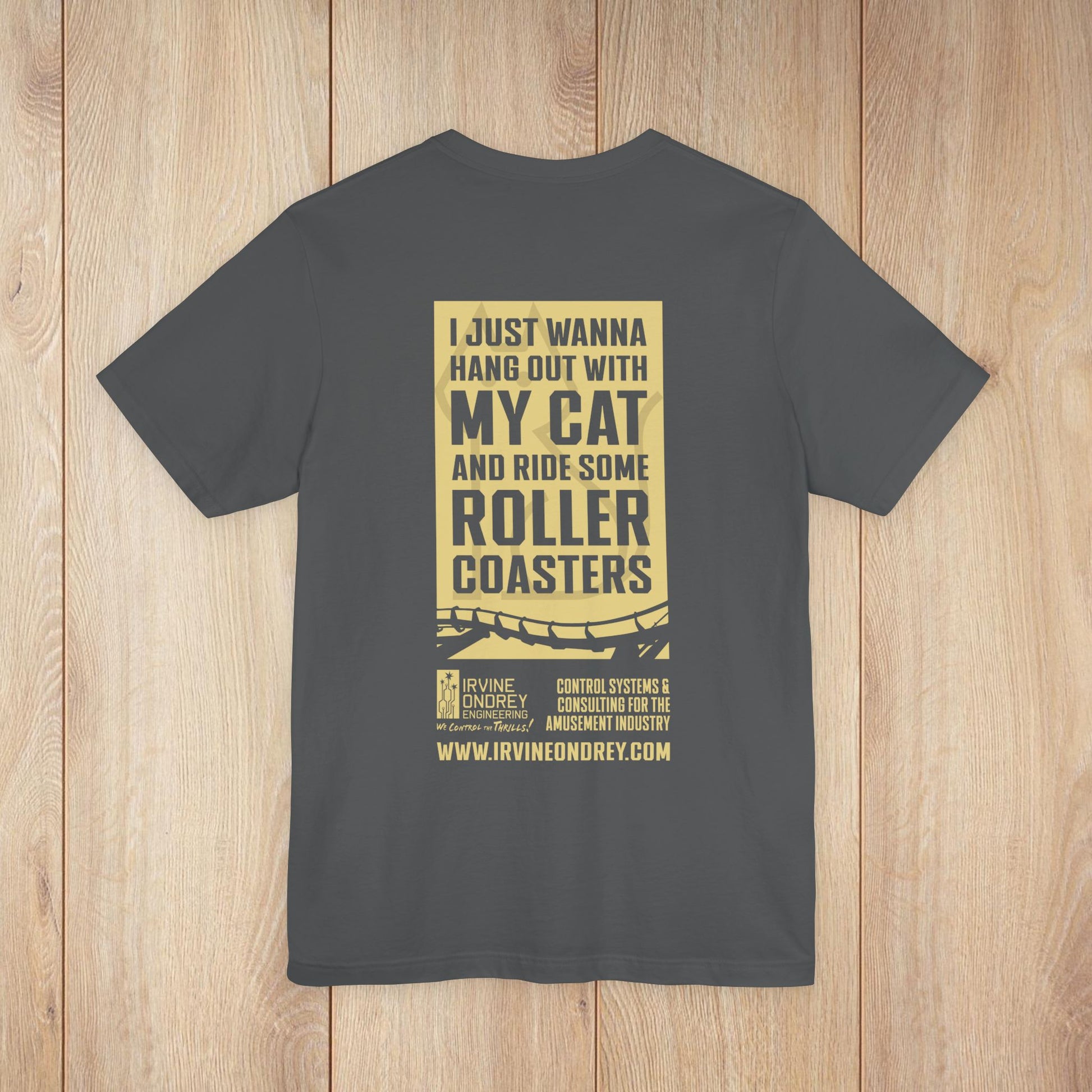 I Just Wanna Hang Out with My Cat & Ride Roller Coasters Tee (BACK graphic) • Irvine Ondrey Engineering