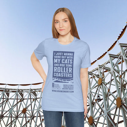 I Just Wanna Hang Out With My Cats & Ride Roller Coasters Tee (FRONT graphic) • Irvine Ondrey Engineering