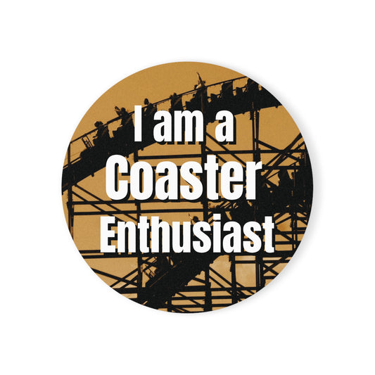 I am a Coaster Enthusiast Cork Back Coaster