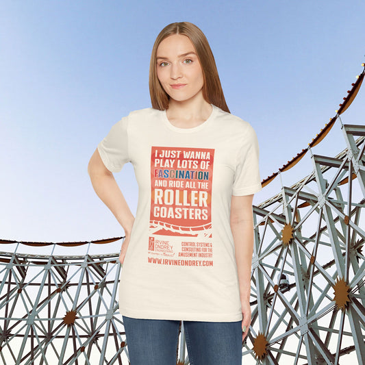 Natural I Just Wanna Play Fascination & Ride Roller Coasters Tee (FRONT graphic) • Irvine Ondrey Engineering