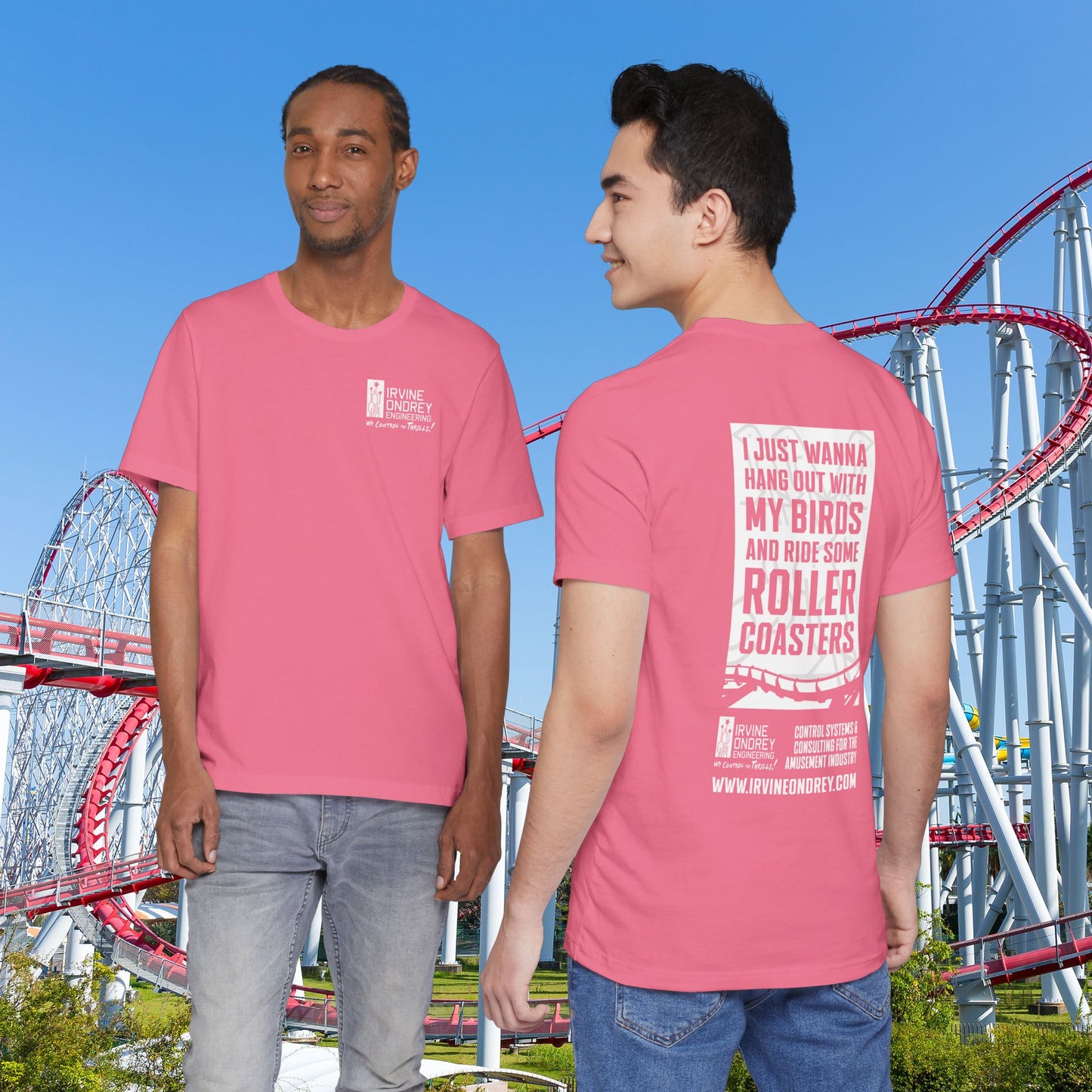 Charity Pink I Just Wanna Hang Out with My Birds & Ride Roller Coasters Tee (BACK graphic) • Irvine Ondrey Engineering