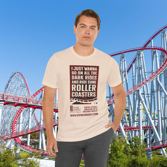 I Just Wanna Ride Dark Rides & Roller Coasters Tee (FRONT graphic) • Irvine Ondrey Engineering