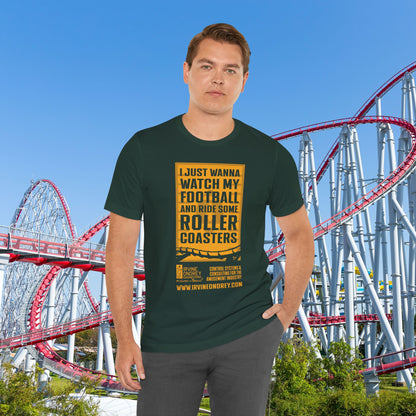 I Just Wanna Watch Football & Ride Roller Coasters Tee (FRONT graphic) • Irvine Ondrey Engineering