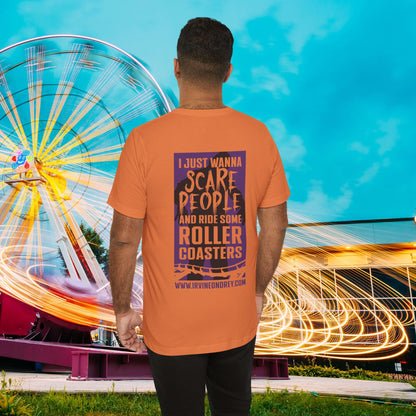 I Just Wanna Scare People & Ride Roller Coasters Tee • Irvine Ondrey Engineering