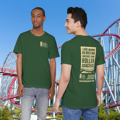 Evergreen I Just Wanna Go Golfing & Ride Roller Coasters Tee (BACK graphic) • Irvine Ondrey Engineering