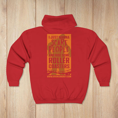 I Just Wanna Scare People & Ride Roller Coasters Zip Hoodie • Irvine Ondrey Engineering