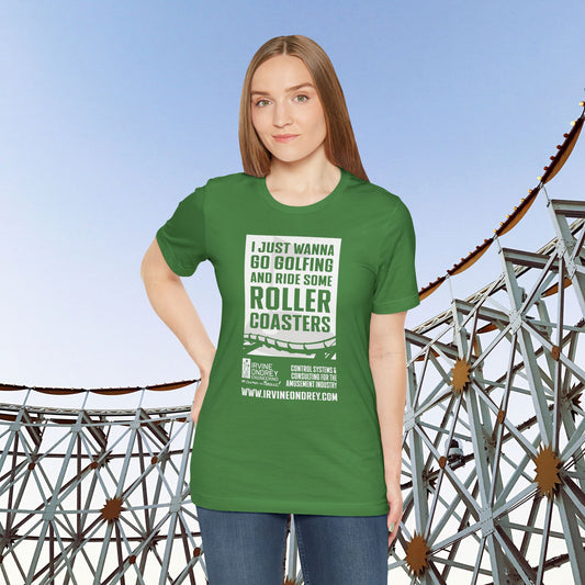 I Just Wanna Go Golfing & Ride Roller Coasters Tee (FRONT graphic) • Irvine Ondrey Engineering
