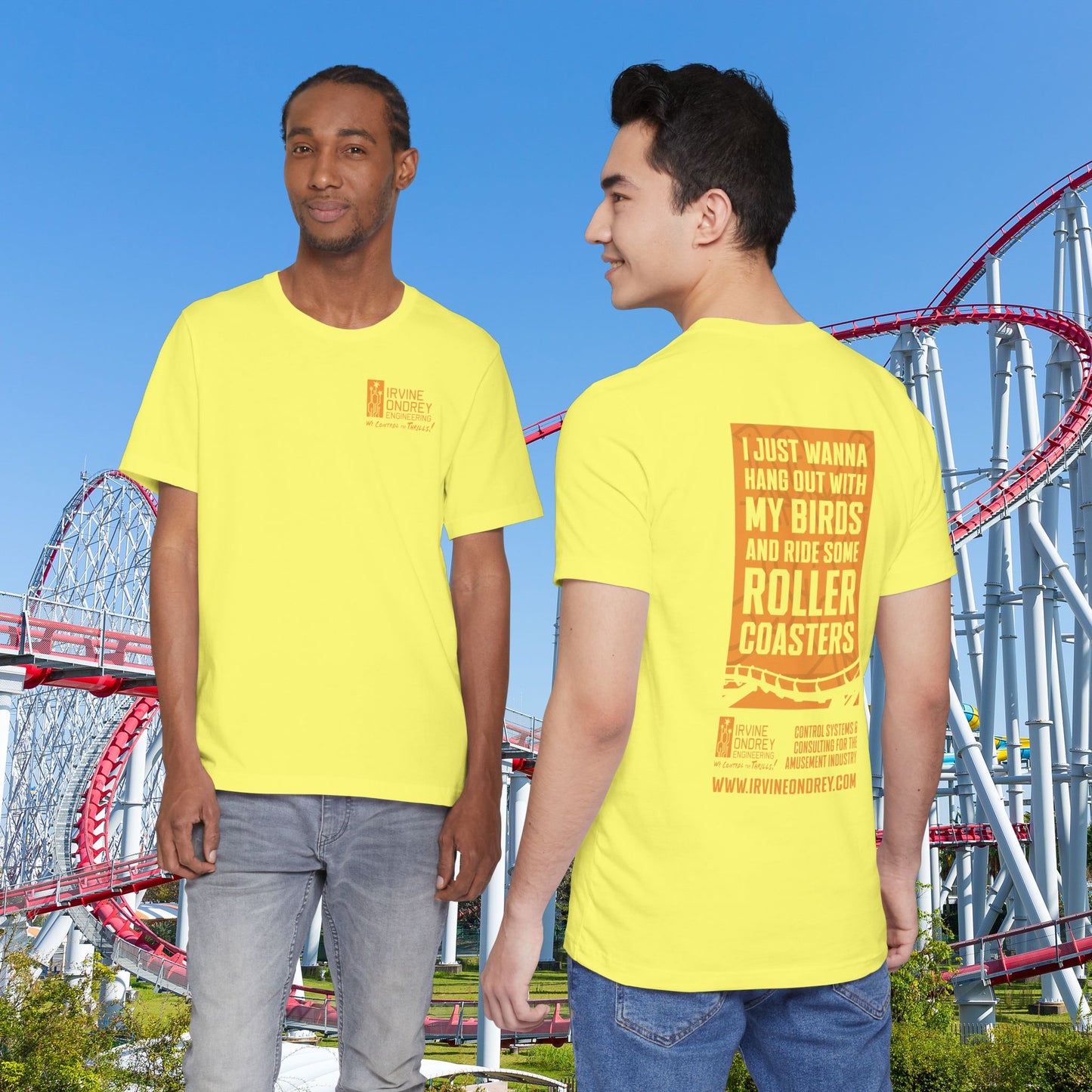 Yellow I Just Wanna Hang Out with My Birds & Ride Roller Coasters Tee (BACK graphic) • Irvine Ondrey Engineering