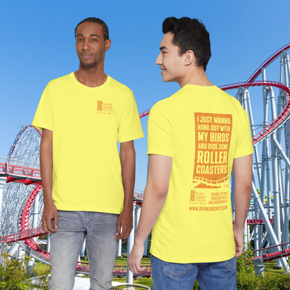 Yellow I Just Wanna Hang Out with My Birds & Ride Roller Coasters Tee (BACK graphic) • Irvine Ondrey Engineering