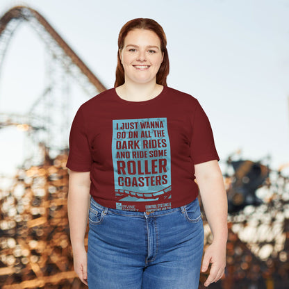 I Just Wanna Ride Dark Rides & Roller Coasters Tee (FRONT graphic) • Irvine Ondrey Engineering