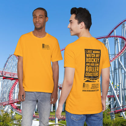 Gold I Just Wanna Watch Hockey & Ride Roller Coasters Tee (BACK graphic) • Irvine Ondrey Engineering