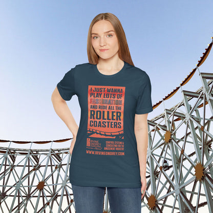 I Just Wanna Play Fascination & Ride Roller Coasters Tee (FRONT graphic) • Irvine Ondrey Engineering
