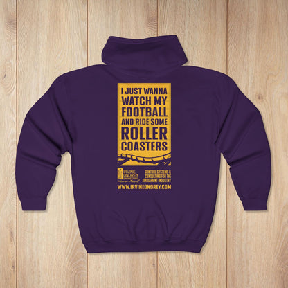 I Just Wanna Watch Football & Ride Roller Coasters Zip Hoodie • Irvine Ondrey Engineering