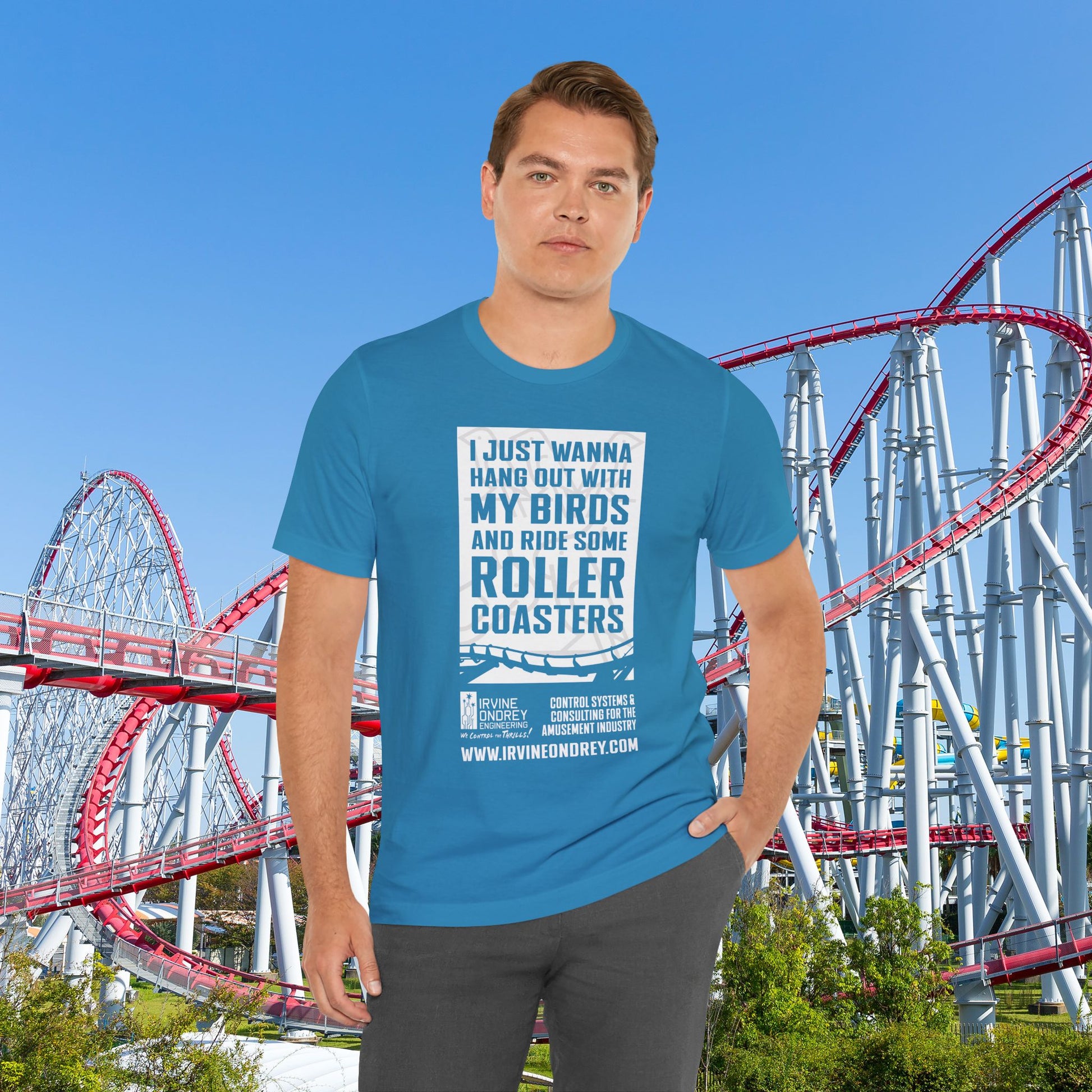 Aqua I Just Wanna Hang Out With My Birds & Ride Roller Coasters Tee (FRONT graphic) • Irvine Ondrey Engineering