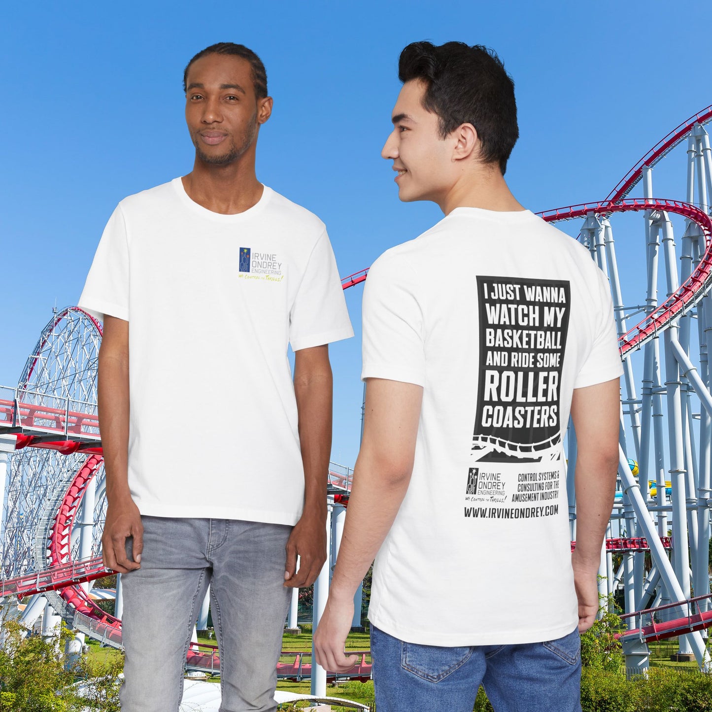 White I Just Wanna Watch Basketball & Ride Roller Coasters Tee (BACK graphic) • Irvine Ondrey Engineering