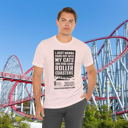 I Just Wanna Hang Out With My Cats & Ride Roller Coasters Tee (FRONT graphic) • Irvine Ondrey Engineering
