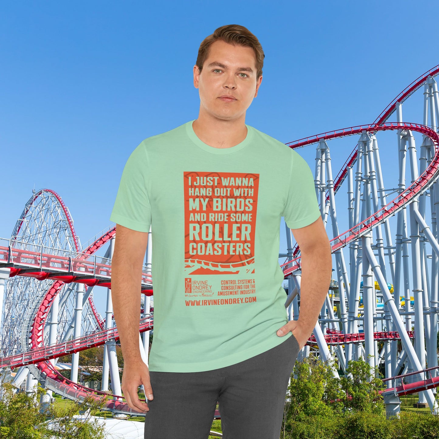 I Just Wanna Hang Out With My Birds & Ride Roller Coasters Tee (FRONT graphic) • Irvine Ondrey Engineering