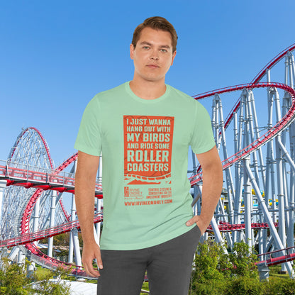 I Just Wanna Hang Out With My Birds & Ride Roller Coasters Tee (FRONT graphic) • Irvine Ondrey Engineering