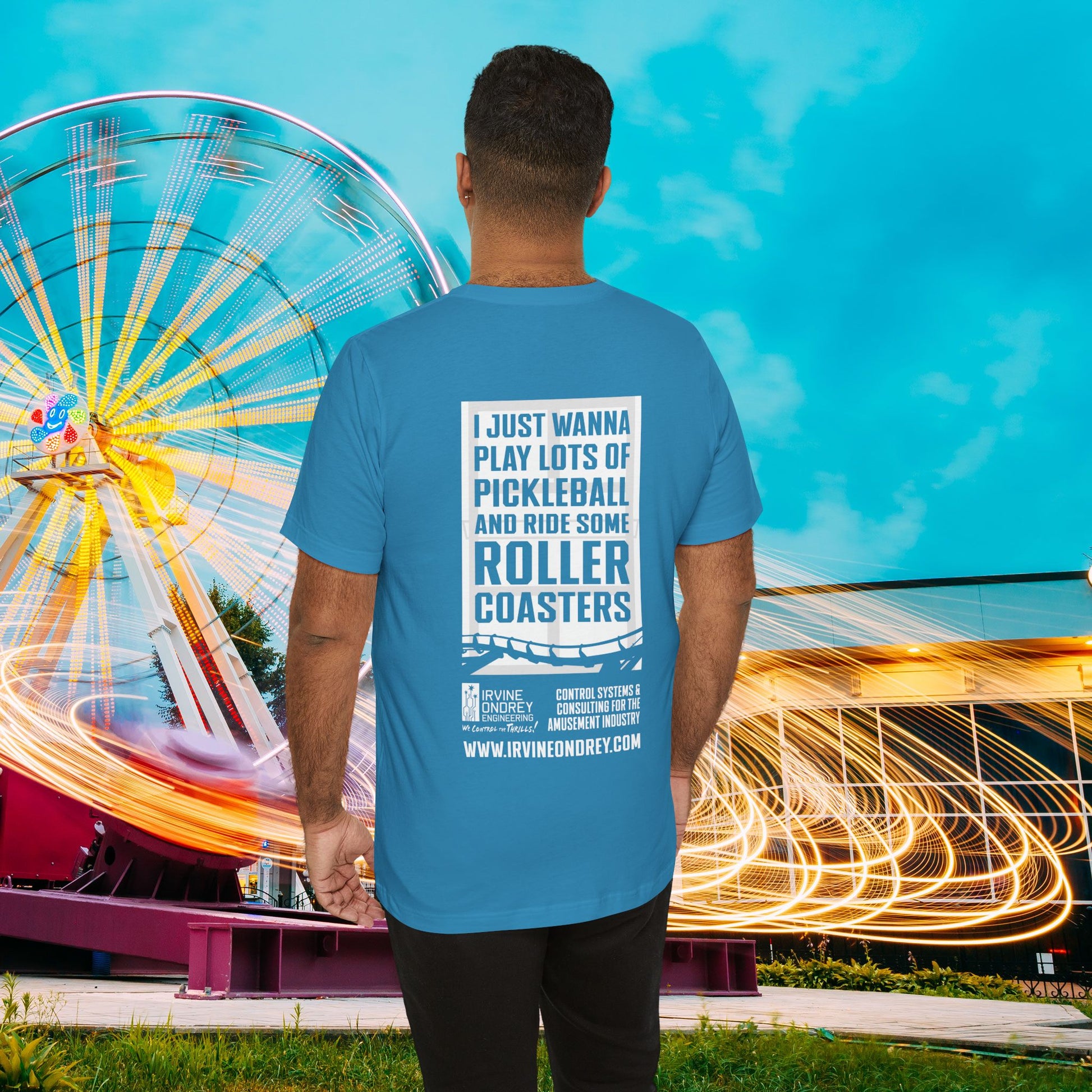 I Just Wanna Play Pickleball & Ride Roller Coasters Tee (BACK graphic) • Irvine Ondrey Engineering
