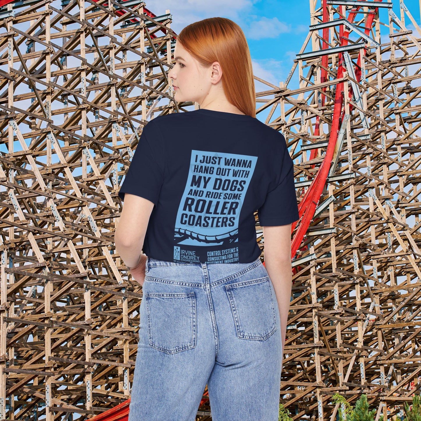 I Just Wanna Hang Out with My Dogs & Ride Roller Coasters Tee (BACK graphic) • Irvine Ondrey Engineering