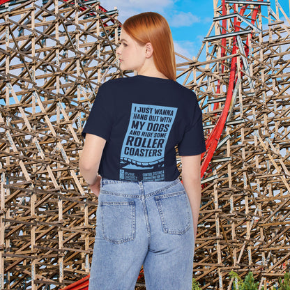 I Just Wanna Hang Out with My Dogs & Ride Roller Coasters Tee (BACK graphic) • Irvine Ondrey Engineering