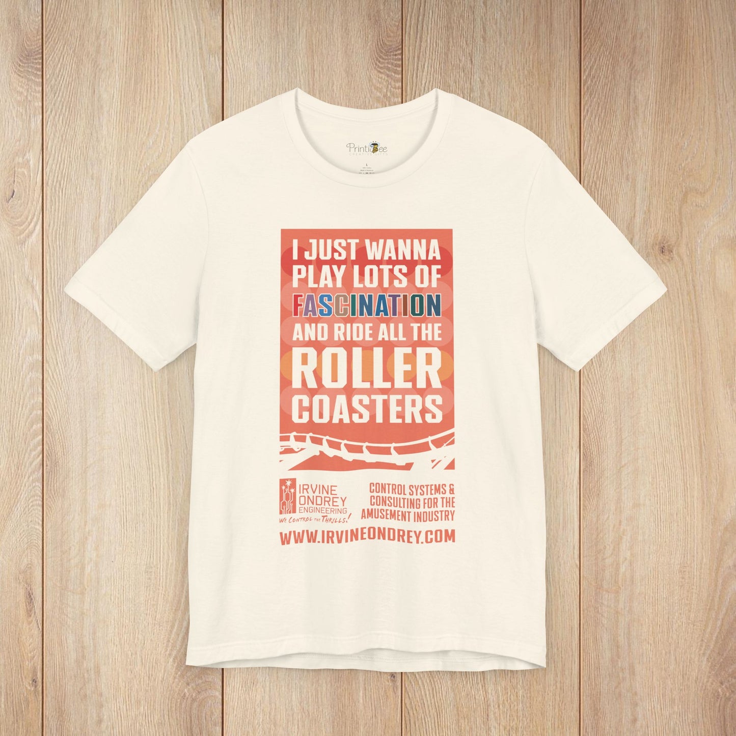 I Just Wanna Play Fascination & Ride Roller Coasters Tee (FRONT graphic) • Irvine Ondrey Engineering
