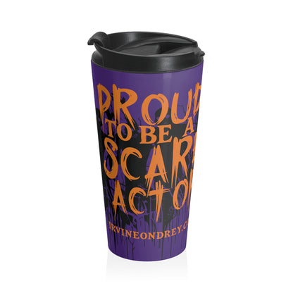 15oz Proud to Be a Scare Actor Personalized Stainless Steel 15oz Travel Mug • Irvine Ondrey Engineering