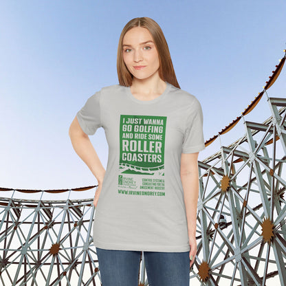 I Just Wanna Go Golfing & Ride Roller Coasters Tee (FRONT graphic) • Irvine Ondrey Engineering