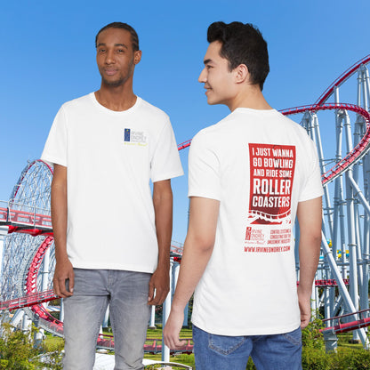 White I Just Wanna Go Bowling & Ride Roller Coasters Tee (BACK graphic) • Irvine Ondrey Engineering