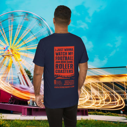 Navy I Just Wanna Watch Football & Ride Roller Coasters Tee (BACK graphic) • Irvine Ondrey Engineering