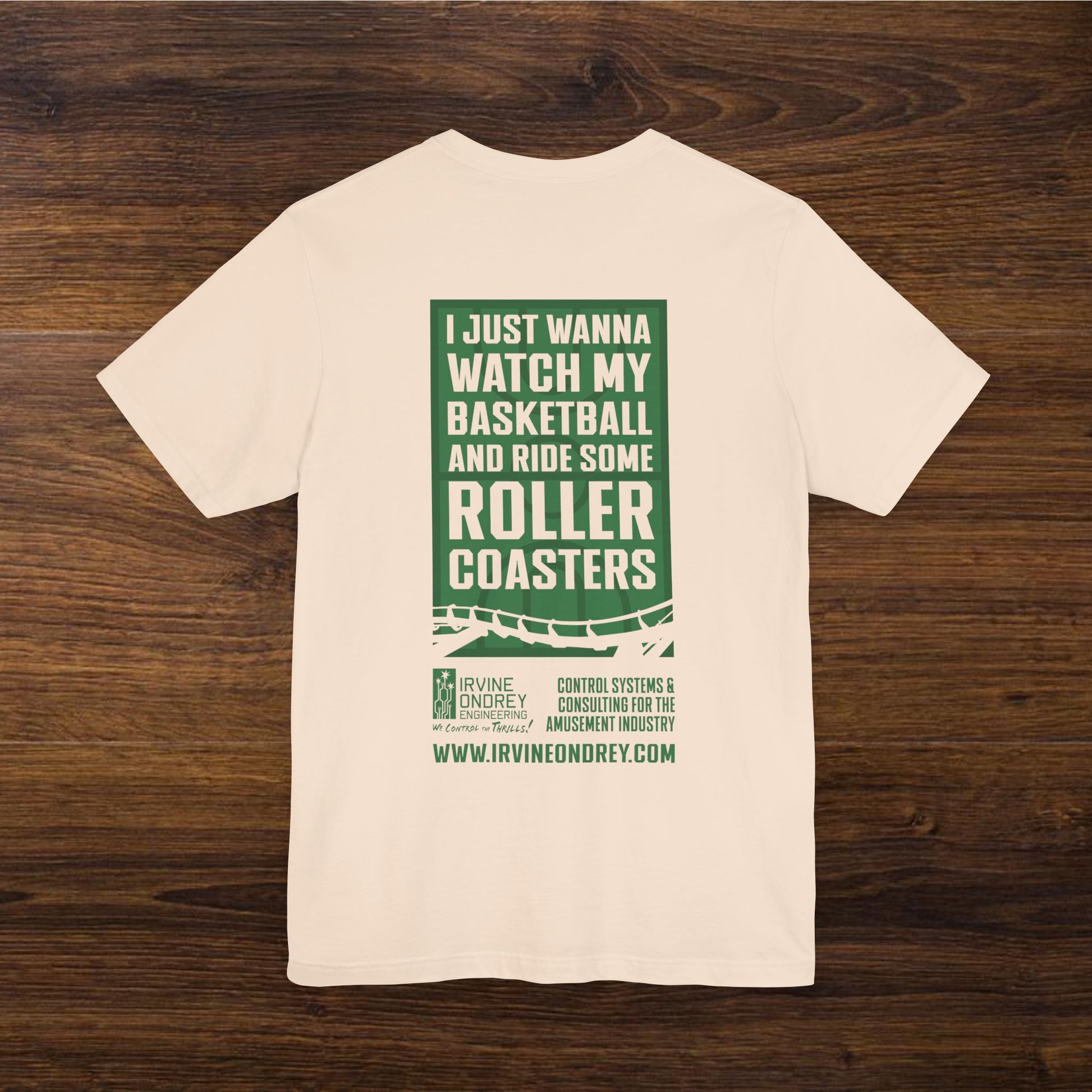 I Just Wanna Watch Basketball & Ride Roller Coasters Tee (BACK graphic) • Irvine Ondrey Engineering