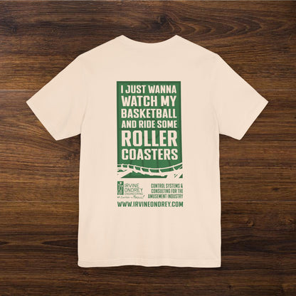 I Just Wanna Watch Basketball & Ride Roller Coasters Tee (BACK graphic) • Irvine Ondrey Engineering
