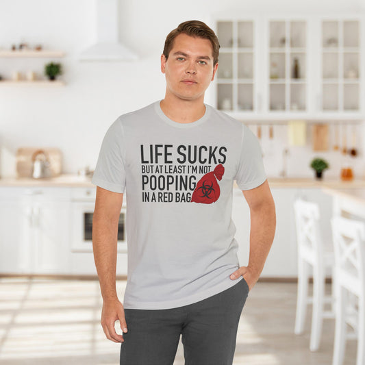 Life Sucks But At Least I’m Not Pooping In A Red Bag Shirt, Cruise Documentary Tee