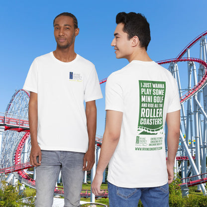 White I Just Wanna Play Mini Golf & Ride Roller Coasters Tee (BACK graphic) • Irvine Ondrey Engineering