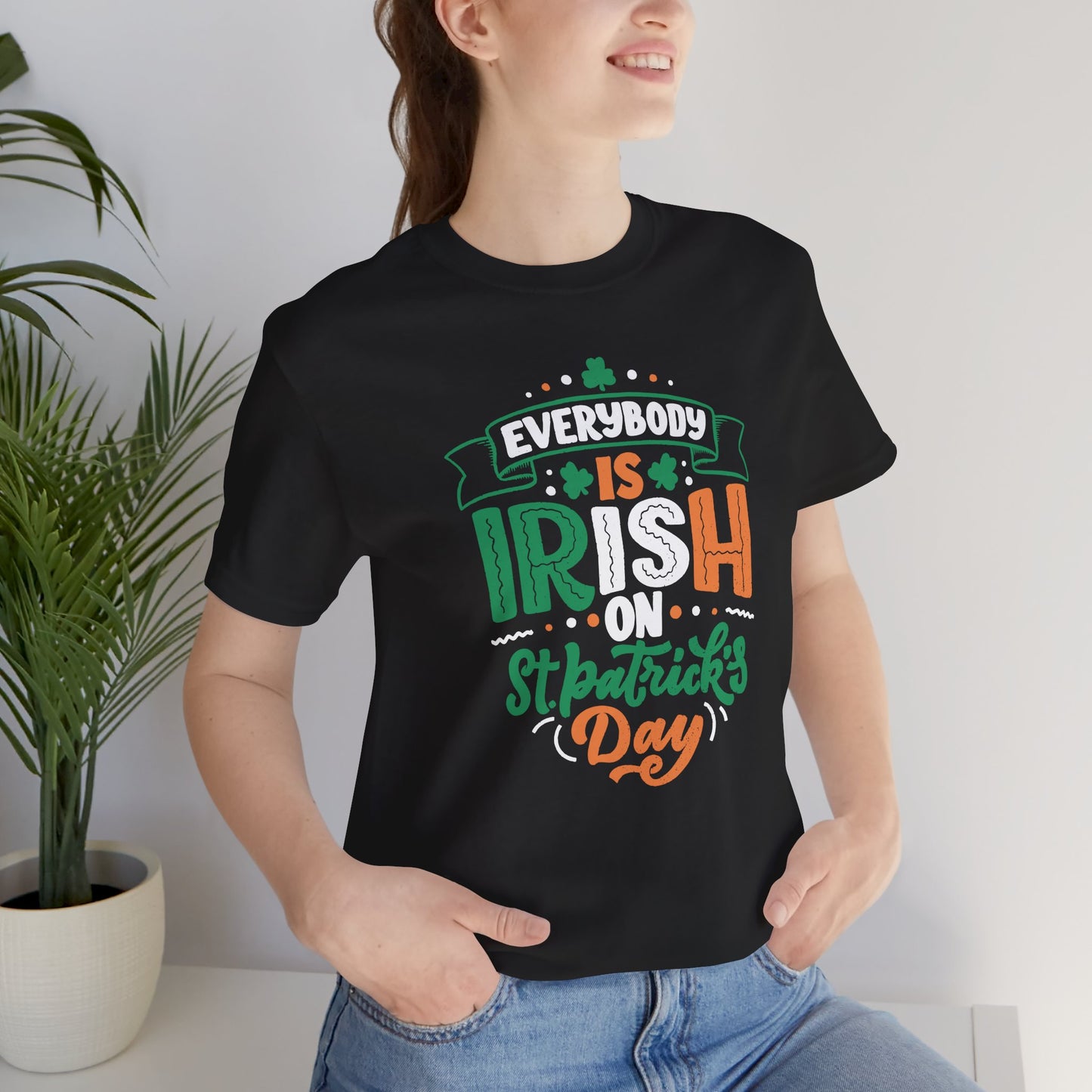 Everyone is Irish on St. Patrick's Day Tee