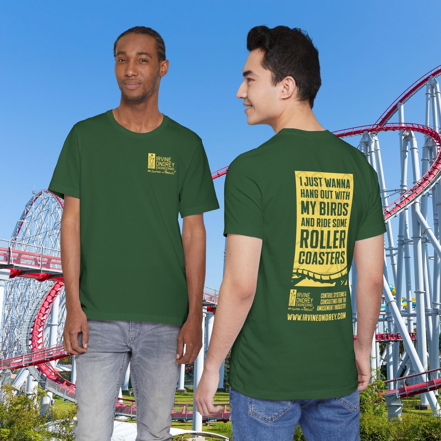 Evergreen I Just Wanna Hang Out with My Birds & Ride Roller Coasters Tee (BACK graphic) • Irvine Ondrey Engineering