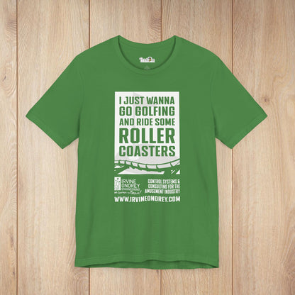 I Just Wanna Go Golfing & Ride Roller Coasters Tee (FRONT graphic) • Irvine Ondrey Engineering