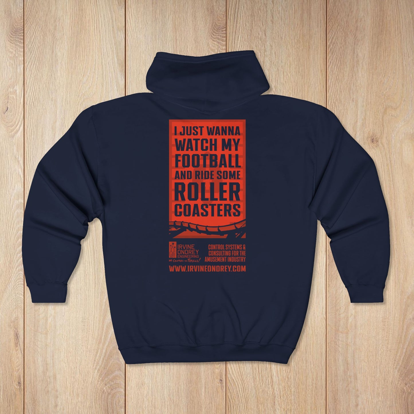 I Just Wanna Watch Football & Ride Roller Coasters Zip Hoodie • Irvine Ondrey Engineering