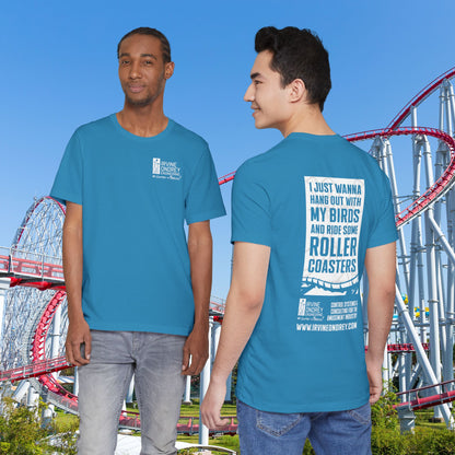 Aqua I Just Wanna Hang Out with My Birds & Ride Roller Coasters Tee (BACK graphic) • Irvine Ondrey Engineering