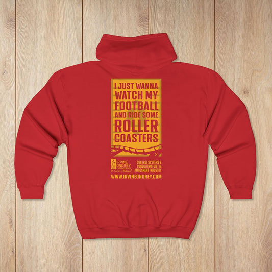 I Just Wanna Watch Football & Ride Roller Coasters Zip Hoodie • Irvine Ondrey Engineering