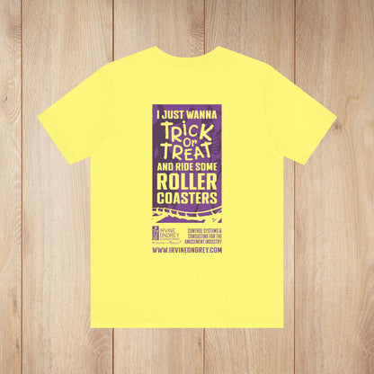 I Just Wanna Trick-or-Treat & Ride Roller Coasters Tee (BACK graphic) • Irvine Ondrey Engineering