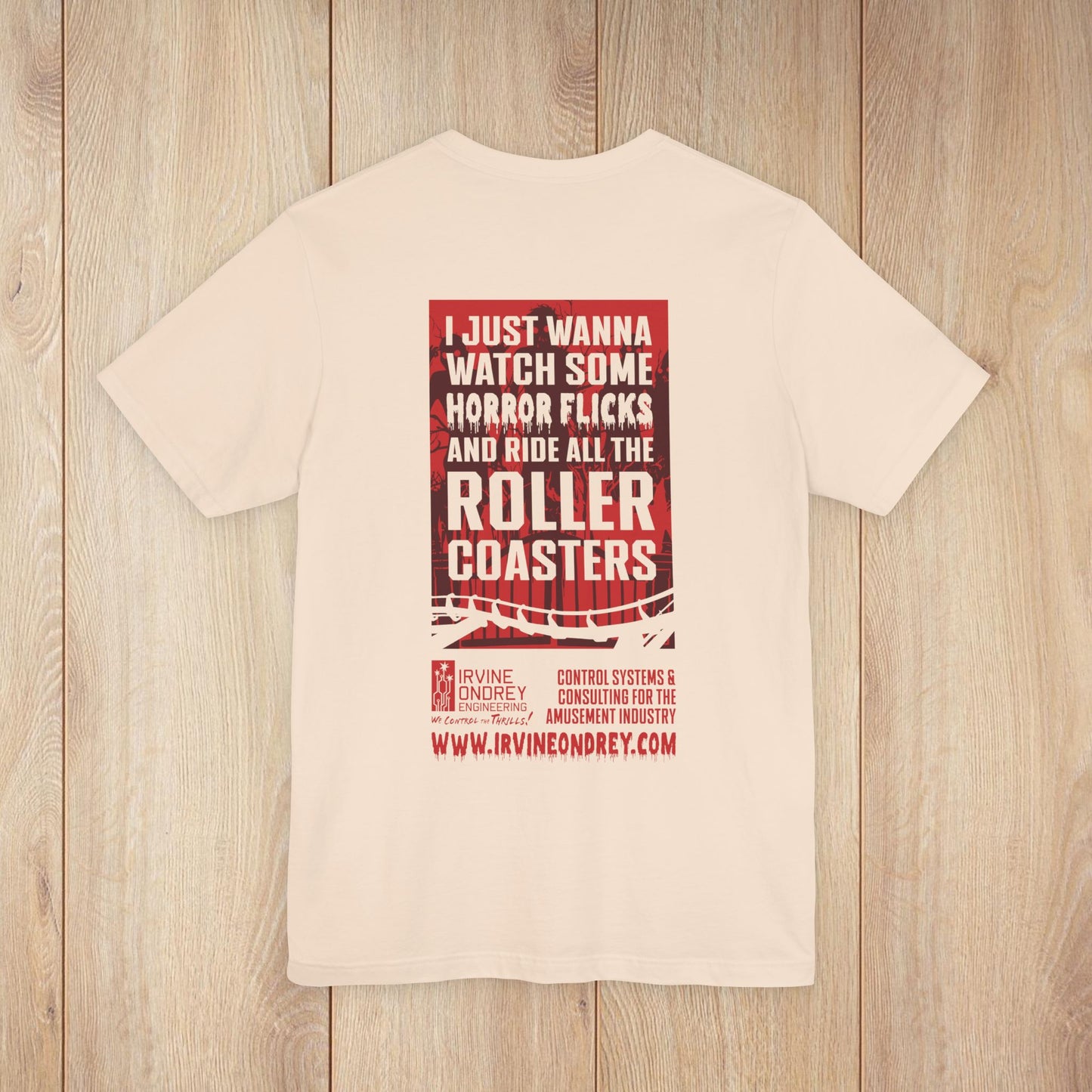 I Just Wanna Watch Horror Flicks & Ride Roller Coasters Tee (BACK graphic) • Irvine Ondrey Engineering