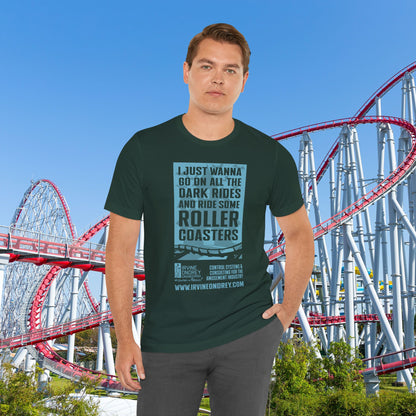 Forest I Just Wanna Ride Dark Rides & Roller Coasters Tee (FRONT graphic) • Irvine Ondrey Engineering